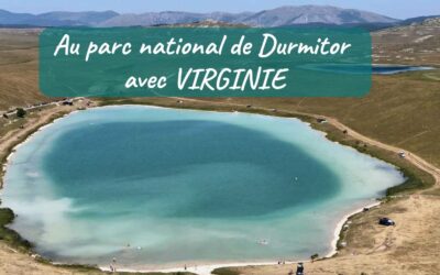 A la découverte du parc national du Durmitor avec Virginie